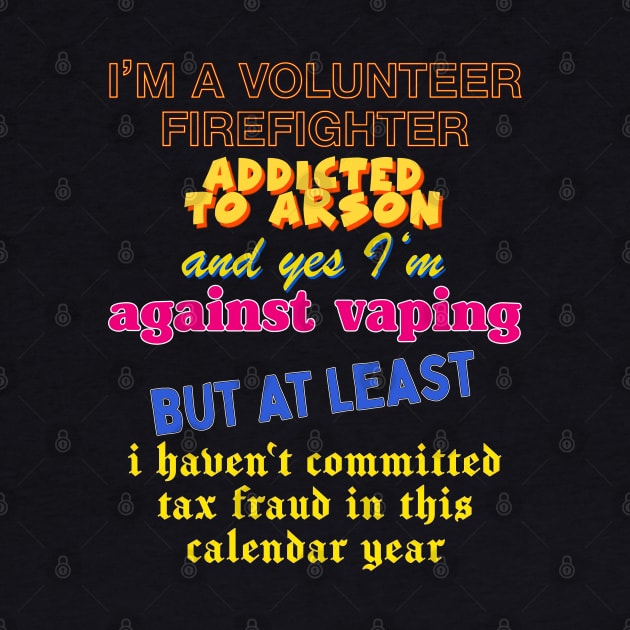 Volunteer Firefighter --- Oddly Specific Memeshirt by DankFutura